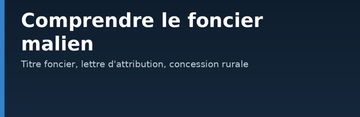 Titre foncier, lettre d&rsquo;attribution, concession rurale : comprendre les statuts du foncier malien