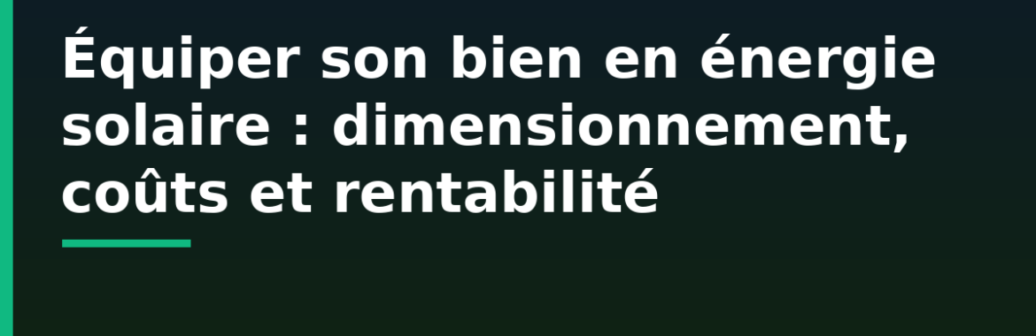 Équiper son bien immobilier en énergie solaire au Mali : dimensionnement, coûts, rentabilité et autonomie face aux coupures