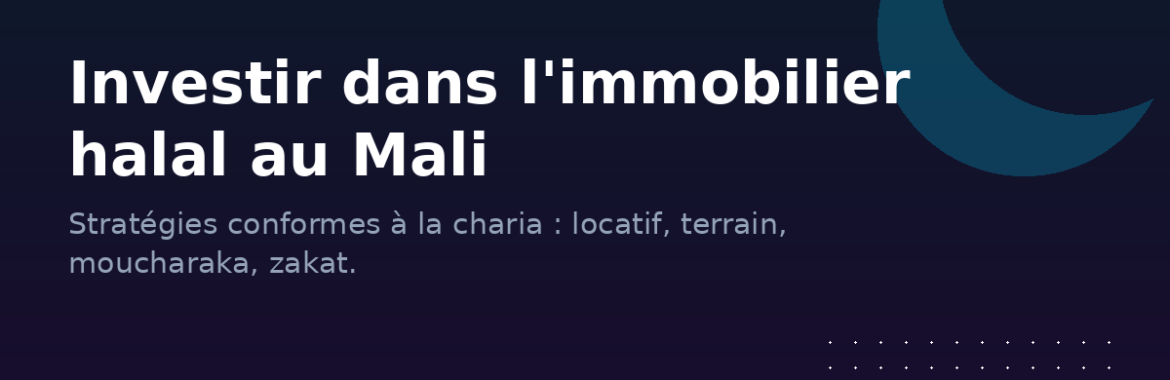 Investir dans l&rsquo;immobilier halal au Mali : stratégies conformes à la charia