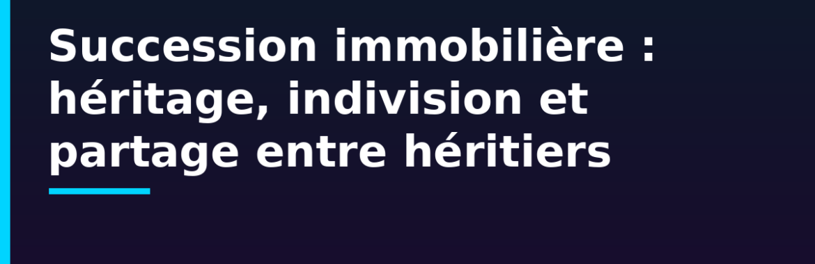 Succession immobilière au Mali : héritage, indivision et partage d&rsquo;un bien entre héritiers
