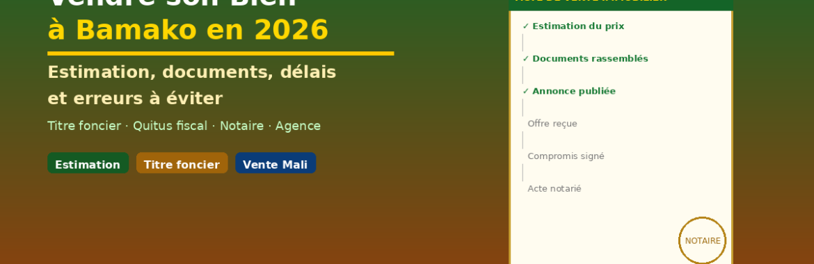 Vendre son bien à Bamako : estimation, documents, délais et erreurs à éviter