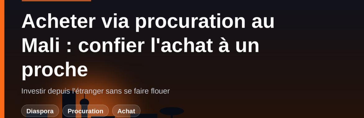 Acheter depuis l&rsquo;étranger via procuration : confier un achat immobilier à un proche sans se faire flouer