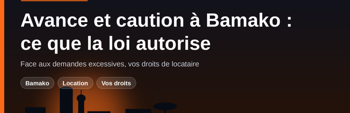 Avance et caution excessives à Bamako : ce que dit la loi et comment réagir
