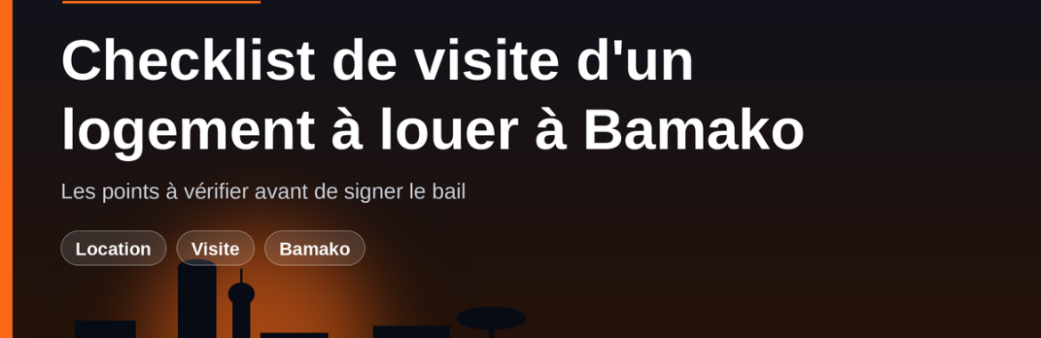 Checklist de visite d&rsquo;un logement à louer à Bamako : les points à vérifier avant de signer