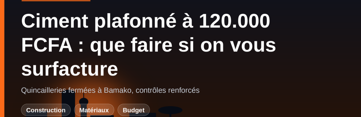 Ciment plafonné à 120.000 FCFA la tonne : que faire si on vous surfacture