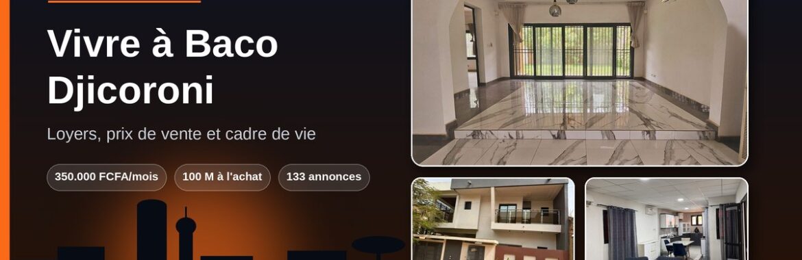 Vivre à Baco Djicoroni (Bamako) : loyers, prix de vente et cadre de vie