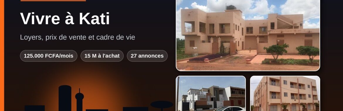 Vivre à Kati : loyers, prix de vente et cadre de vie (Région de Koulikoro)