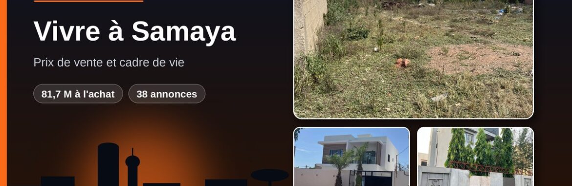 Vivre à Samaya (Bamako) : prix de vente et cadre de vie