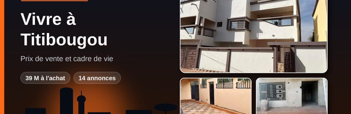 Vivre à Titibougou (Bamako) : prix de vente et cadre de vie