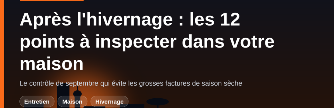 Après l&rsquo;hivernage : les 12 points à inspecter dans votre maison en septembre
