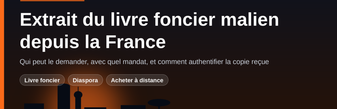 Extrait du livre foncier malien depuis la France : qui le demande et comment