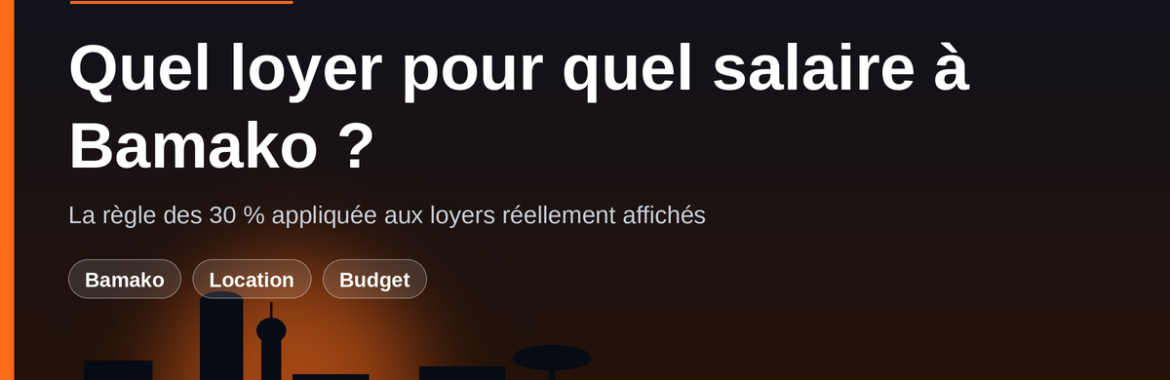 Quel loyer pour quel salaire à Bamako ? La règle des 30 % confrontée aux revenus maliens