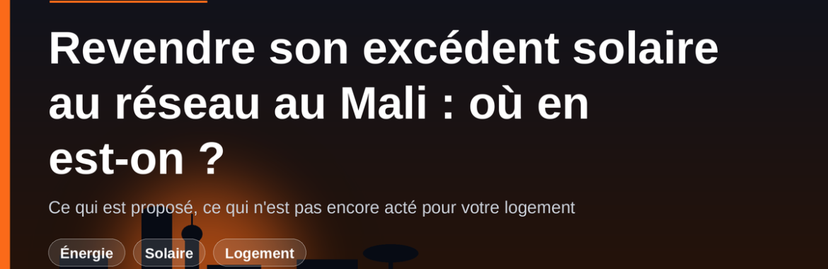 Revendre son excédent solaire au réseau au Mali : où en est-on vraiment ?