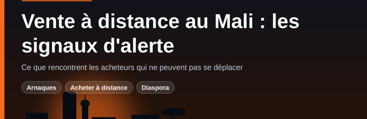 Vente immobilière à distance au Mali : les signaux d&rsquo;alerte qui ne trompent pas